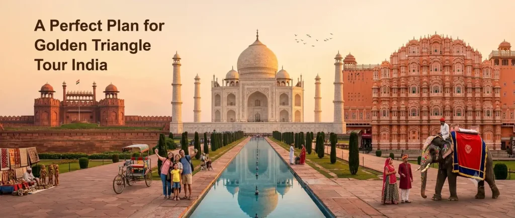 A Perfect Plan for Golden Triangle Tour India